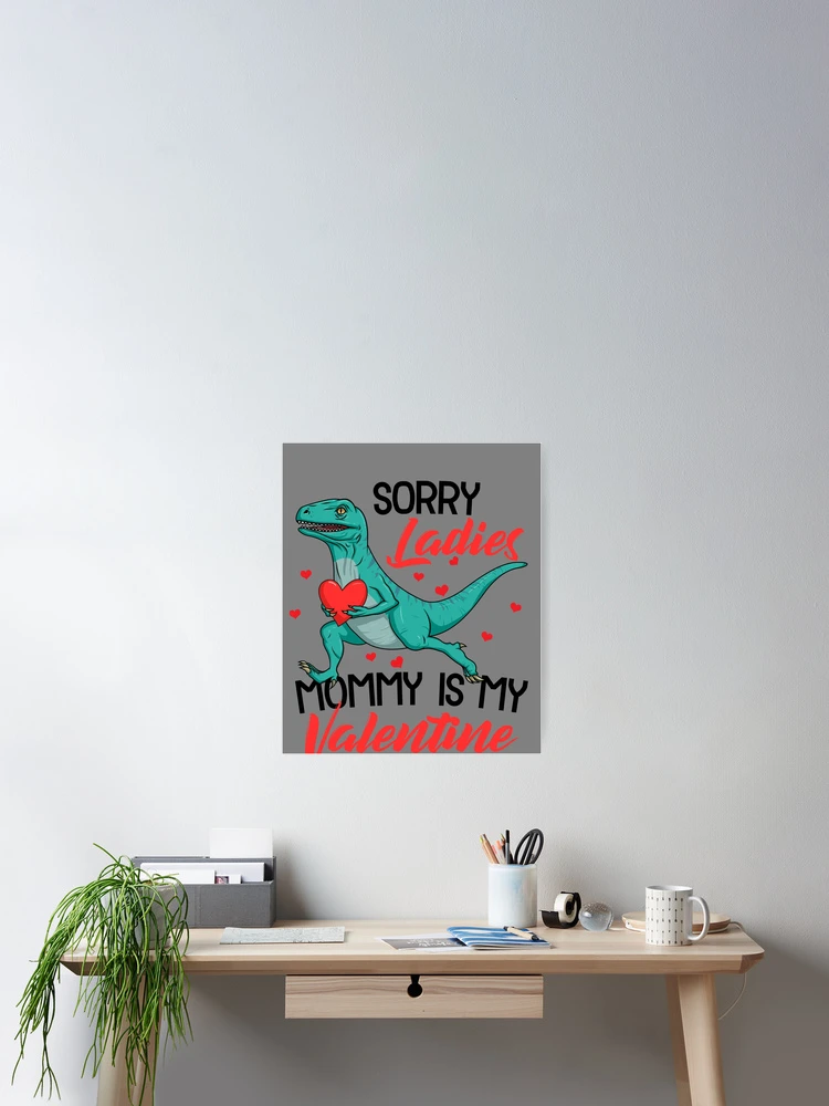 Thumbnail 2 von 3, Poster, Sorry Ladies Mommy Is My Valentine Dinosaur Boys Valentine Gear designt und verkauft von DynamicDesign.