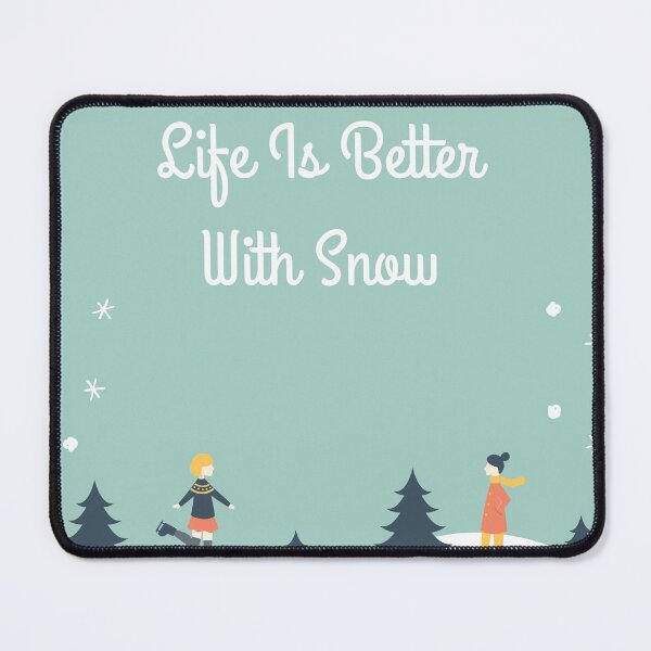 Item preview, life is better with snow designed and sold by SincerelyKate.