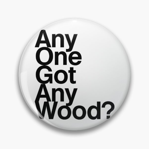 Item preview, Any One Got Any Wood   designed and sold by BAndPStudioMAMa.