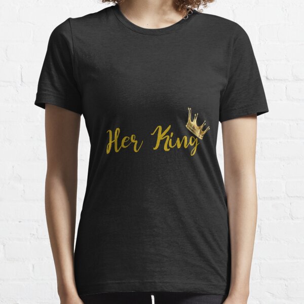 Her King Essential T-Shirt