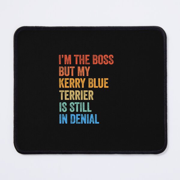 Item preview, I'm The Boss Kerry Blue Terrier Still In Denial  designed and sold by Guarddogdrive.