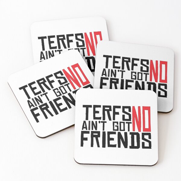 Item preview, TERFs Ain_t Go No Friends   designed and sold by Morgan-Hilton.