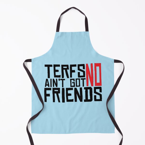 Item preview, TERFs Ain_t Go No Friends designed and sold by Morgan-Hilton.