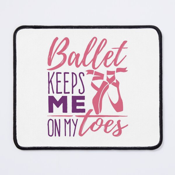 Item preview, Ballet Keeps Me On My Toes Ballerina Dancer designed and sold by jaygo.