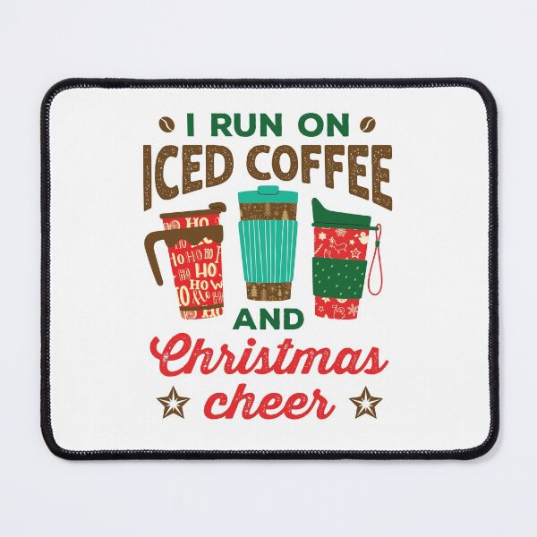 Item preview, I Run on Iced Coffee and Christmas Cheer designed and sold by jaygo.