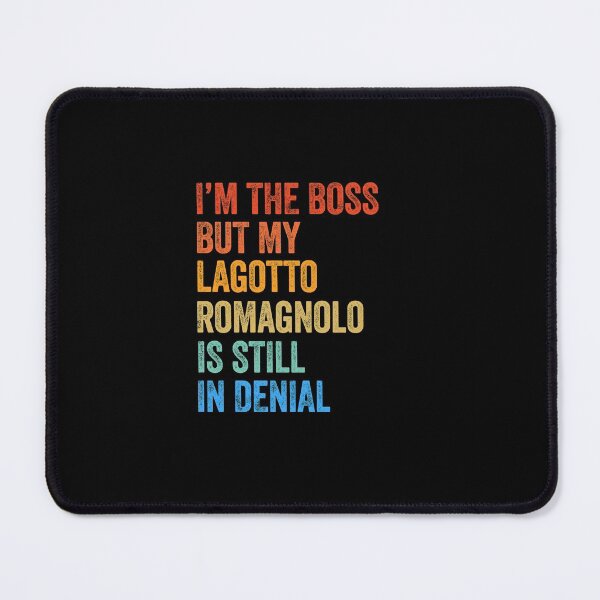 Item preview, I'm The Boss Lagotto Romagnolo Still In Denial  designed and sold by Guarddogdrive.