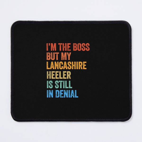 Item preview, I'm The Boss Lancashire Heeler Still In Denial  designed and sold by Guarddogdrive.