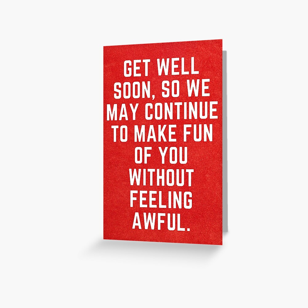 Funny Get Well Soon Card Greeting Card By Hristinadmv Redbubble