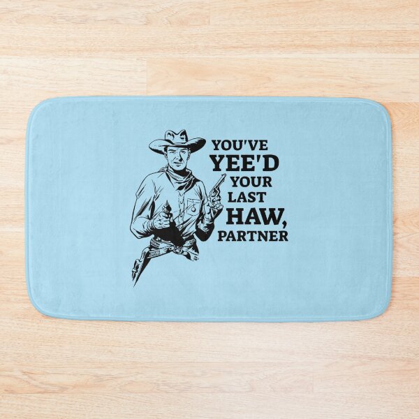 Item preview, You_ve yee_d your last haw partner   designed and sold by Morgan-Hilton.