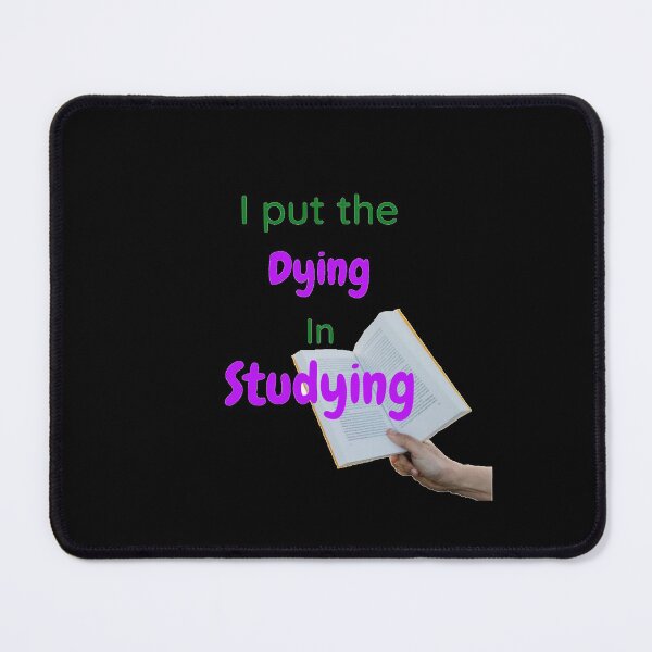 Item preview, I put the dying in studying designed and sold by Designspot2020.