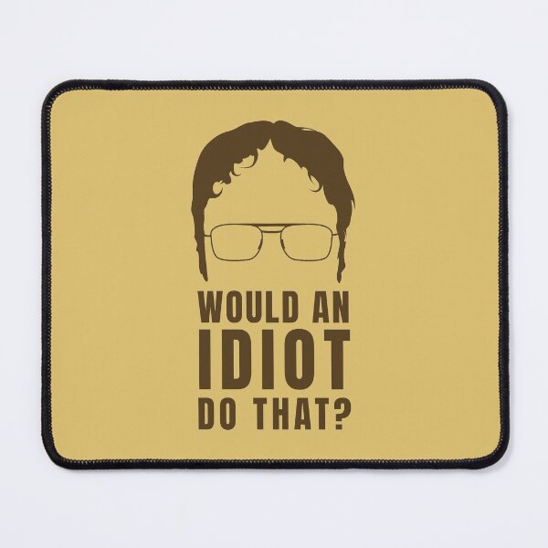 Item preview, Would an idiot do that? designed and sold by MamSelle.