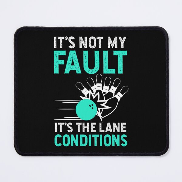 Item preview, It's Not My Fault It's The Lane Conditions Bowling Excuse designed and sold by HopkinsIngram.