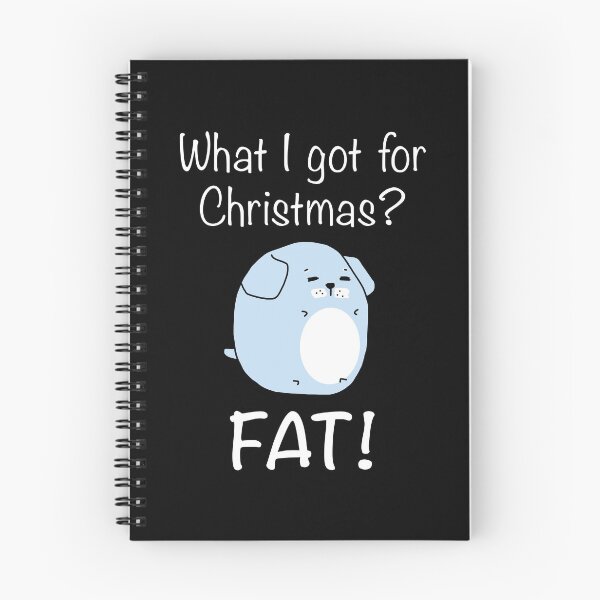 Item preview, What I got for Christmas? Fat! (Dog with white text) designed and sold by STUDIO-72.