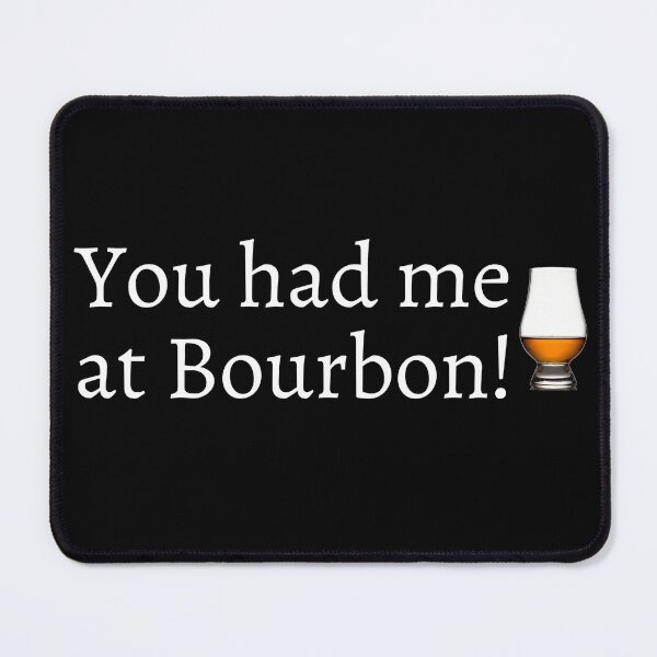 Item preview, You had me at Bourbon designed and sold by Famtastic Artworks.