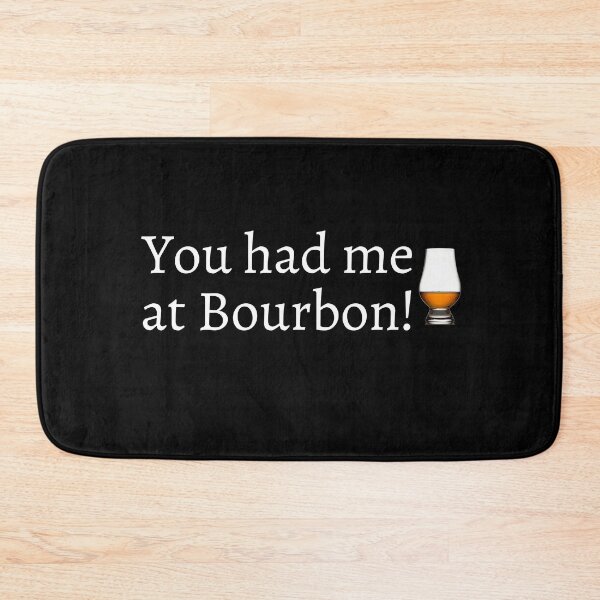 Item preview, You had me at Bourbon designed and sold by Famtastic Artworks.