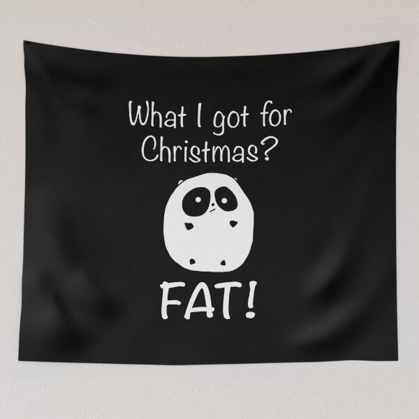 Item preview, What I got for Christmas? Fat! (Panda with white text) designed and sold by STUDIO-72.