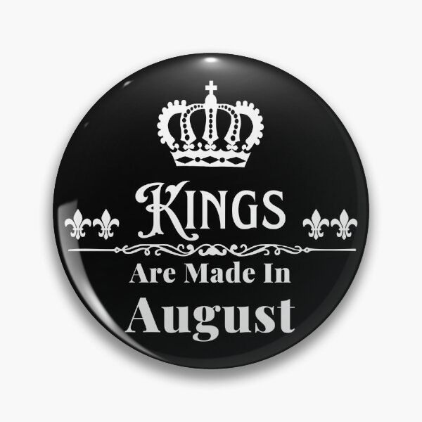 Item preview, Kings Are Made In August designed and sold by TheKnightWriter.