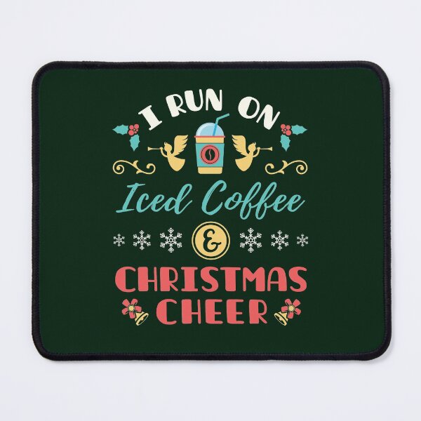 Item preview, I Run on Iced Coffee and Christmas Cheer designed and sold by jaygo.