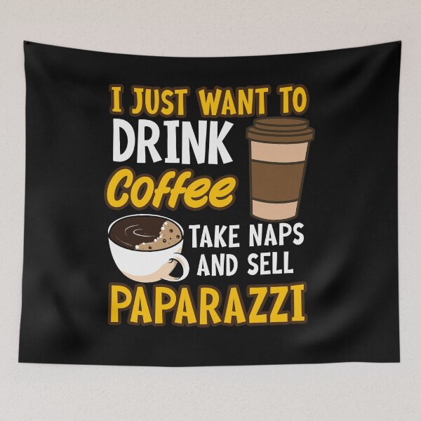 Item preview, I Just Want To Drink Coffee Take Naps Sell Paparazzi designed and sold by GoZayaan.