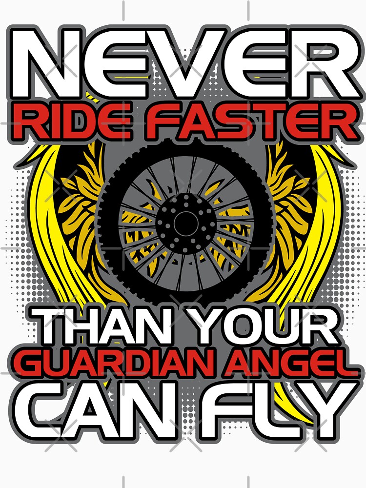 never ride faster than your angel can fly