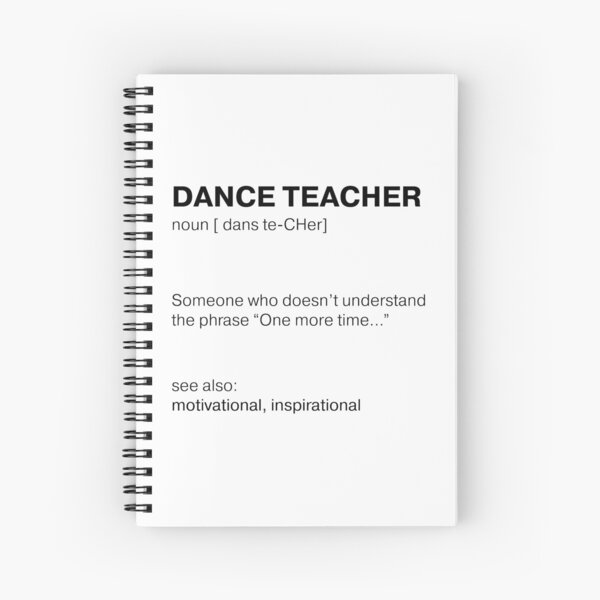 Item preview, Dance teacher, Someone who doesn’t understand the phrase “One more time...” designed and sold by BalletDanceShop.