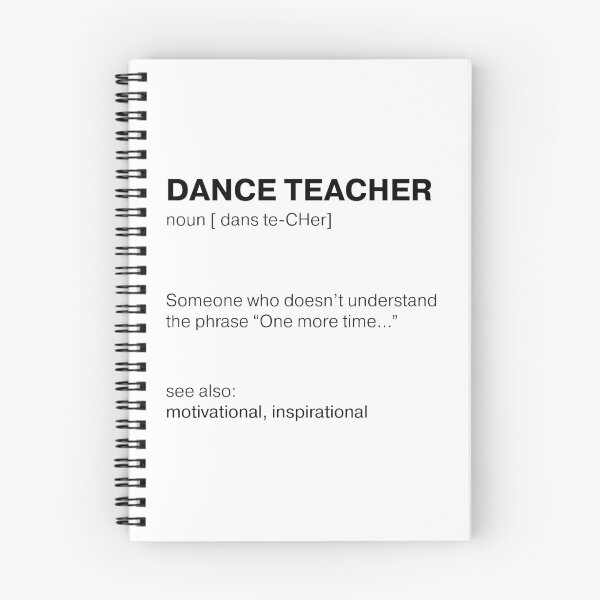 Item preview, Dance teacher, Someone who doesn’t understand the phrase “One more time...” designed and sold by BalletDanceShop.