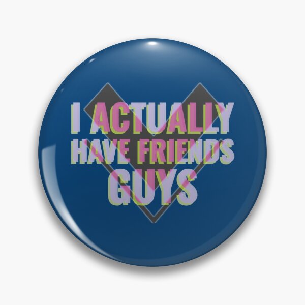 Item preview, I Actually Have Friends Guys - a Quote of a Boy That Finally have Friends      designed and sold by Sinatrafujuko.