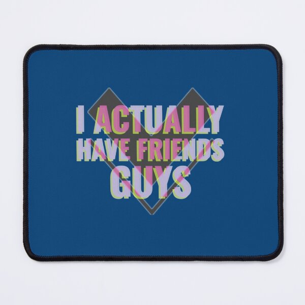 Item preview, I Actually Have Friends Guys - a Quote of a Boy That Finally have Friends      designed and sold by Sinatrafujuko.
