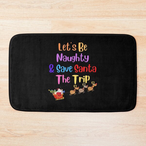 Item preview, Lets Be Naughty and Save Santa The Trip designed and sold by Peter Stawicki.
