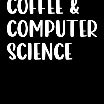 Artwork thumbnail, Coffee Computer Science, Computer Science Graduation, Funny Computer Programmer Shirt, Computer Coder Gift, Computer Science Student Shirt by aymob