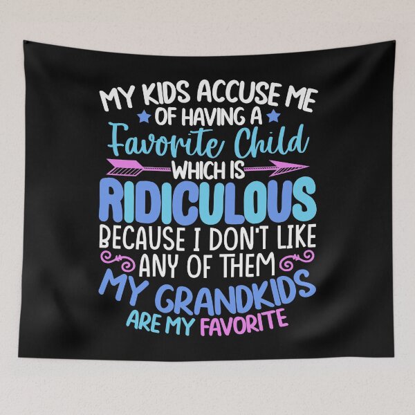 Item preview, My Kids Accuse Me Of Having A Favorite Child designed and sold by GoZayaan.