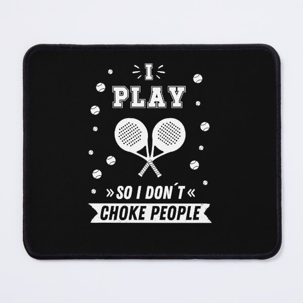 Item preview, I Play So I Don´t Choke People Funny Padel Tennis designed and sold by FunSilly.