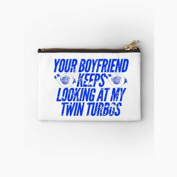 Item preview, Your Boyfriend Keeps Looking at my Twin Turbos Racing Funny Looking at me  designed and sold by CarantinedChaos.