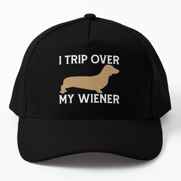I Trip Over My Wiener Funny Wiener Owner Saying Baseball Cap