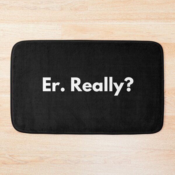 Item preview, Er. Really? designed and sold by Trufictioneer.