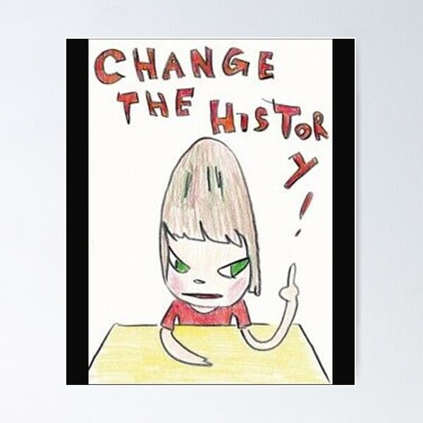 Item preview, Yoshimoto Nara CHANGE THE HISTORY   designed and sold by Mathewdesign.