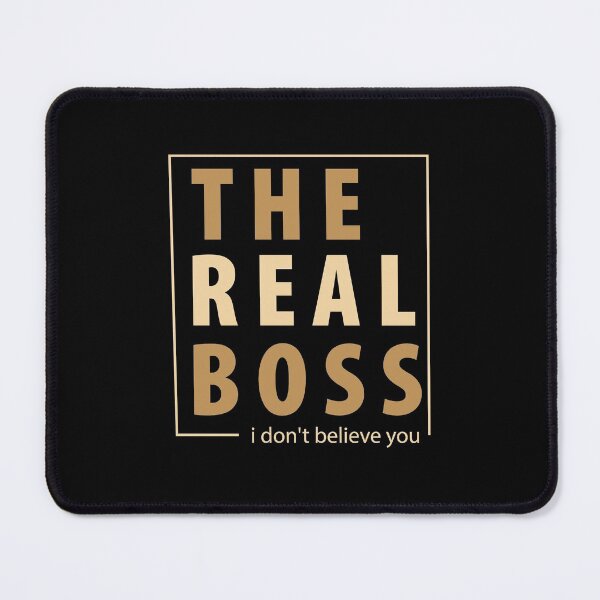 Item preview, THE REAL BOSS I DONT BELIEVE YOU designed and sold by diego75bcn.