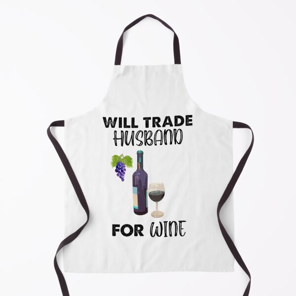 Item preview, Will Trade Husband For Wine, Wine Is My Juice designed and sold by SportyDogShop.