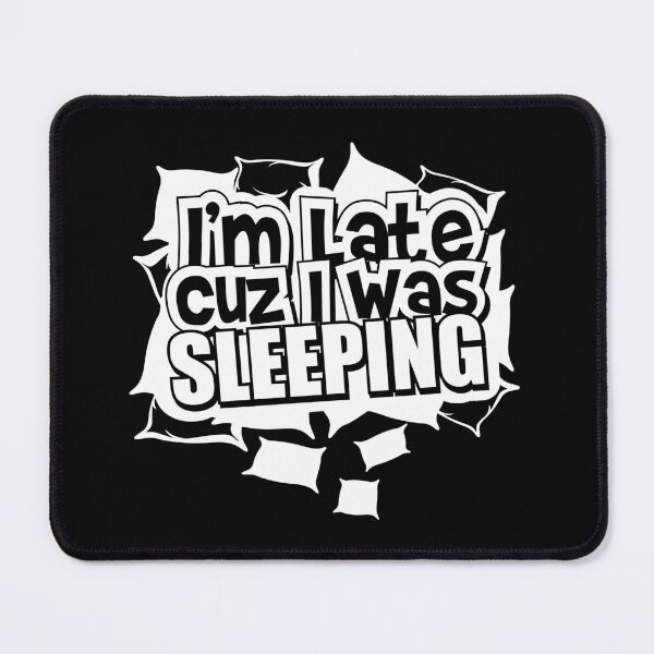 Item preview, I'm Late Cuz I Was Sleeping designed and sold by TheFlying6.