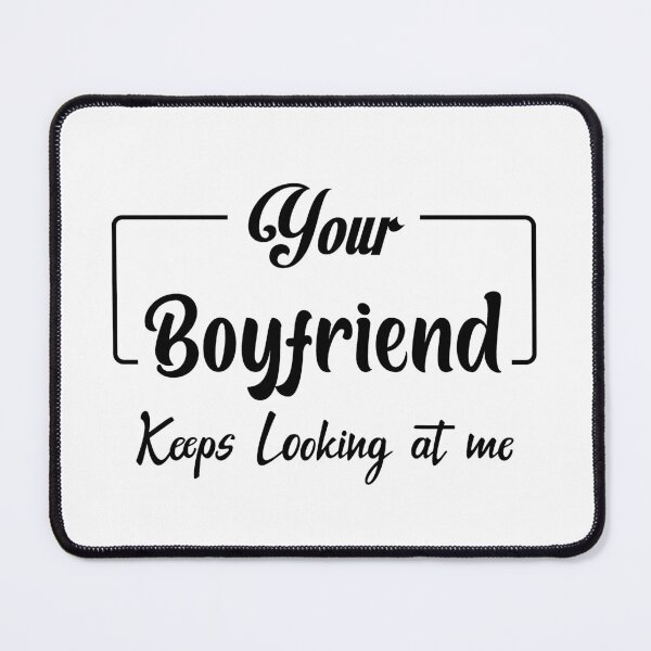 Item preview, your boyfriend keeps looking at me designed and sold by Shorim.