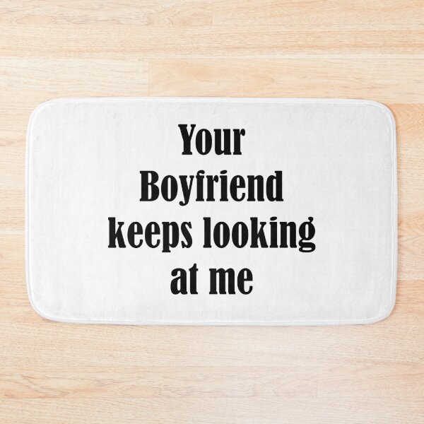 Item preview, your boyfriend keeps looking at me designed and sold by Shorim.