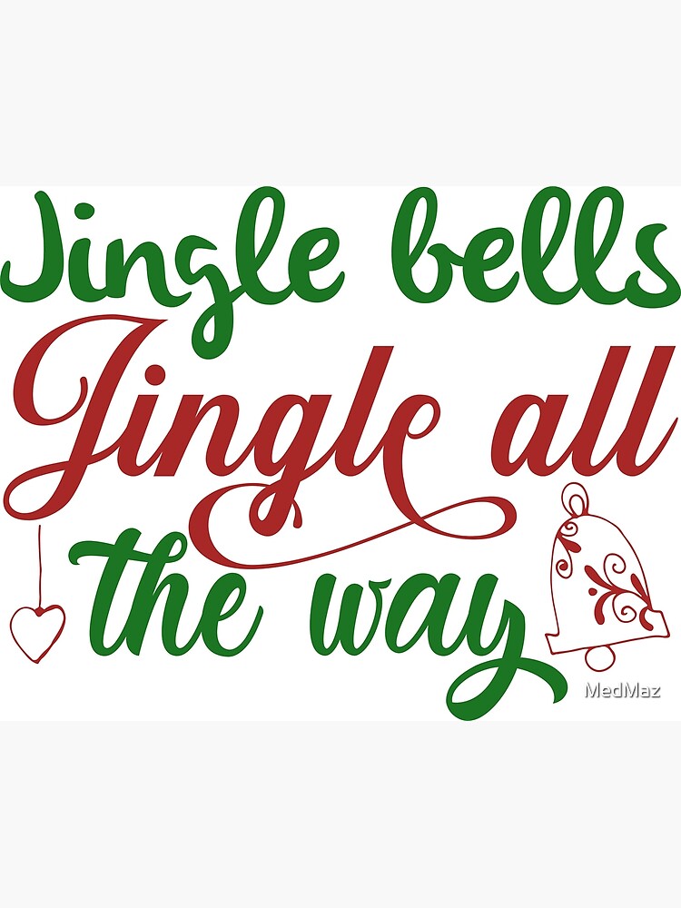 "Jingle bells jingle all the way" Poster for Sale by MedMaz Redbubble