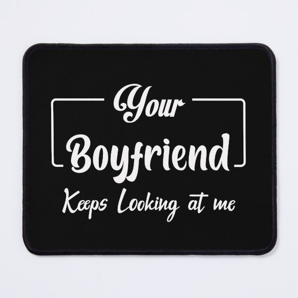 Item preview, your boyfriend keeps looking at me designed and sold by Shorim.