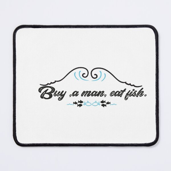 Item preview, Buy, a man, eat fish,funny quote, Essential designed and sold by aydidi.