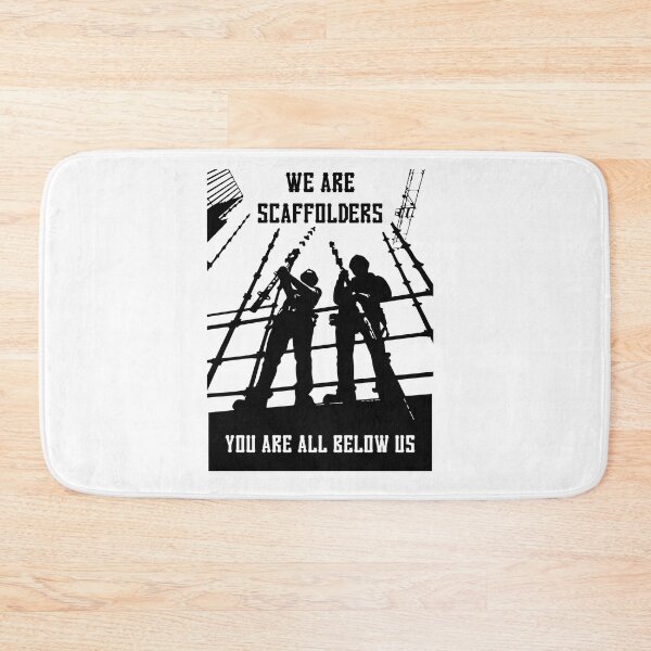 Item preview, WE ARE SCAFFOLDERS..YOU ARE ALL BELOW US designed and sold by ScaffoldMob.