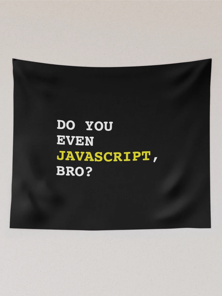 Thumbnail 2 of 3, Tapestry, Do You Even JavaScript, Bro? - Web Development designed and sold by Shirtlify.