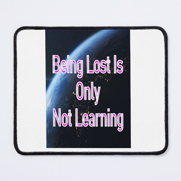 Item preview, BEING LOST IS ONLY NOT LEARNING designed and sold by CUTESTUFFnow.