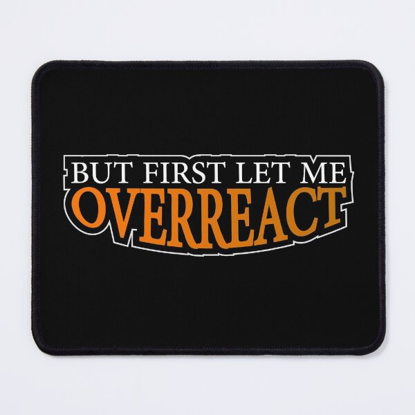 Item preview, But First Let Me Overreact: thanksgiving,wedding,event. designed and sold by comeonyassine21.