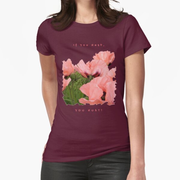 IF YOU REST, YOU RUST Fitted T-Shirt