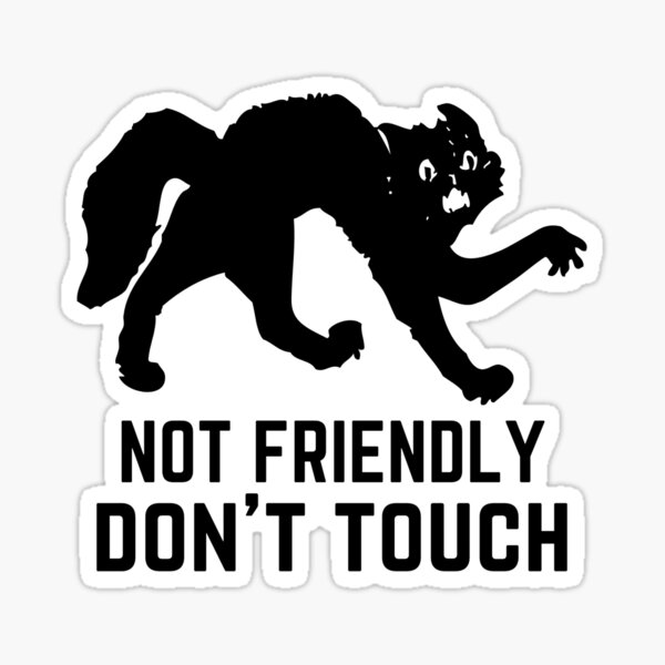 "Cat Not Friendly Do Not Touch" Sticker for Sale by elpepi Redbubble